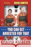 You Can Get Arrested For That Rich Smith 9780552174633 Transworld Publishers Ltd