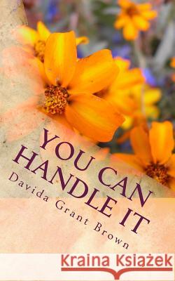 You Can Handle It: When the Unthinkable Happens Davida Grant Brown 9781502950437 Createspace - książka