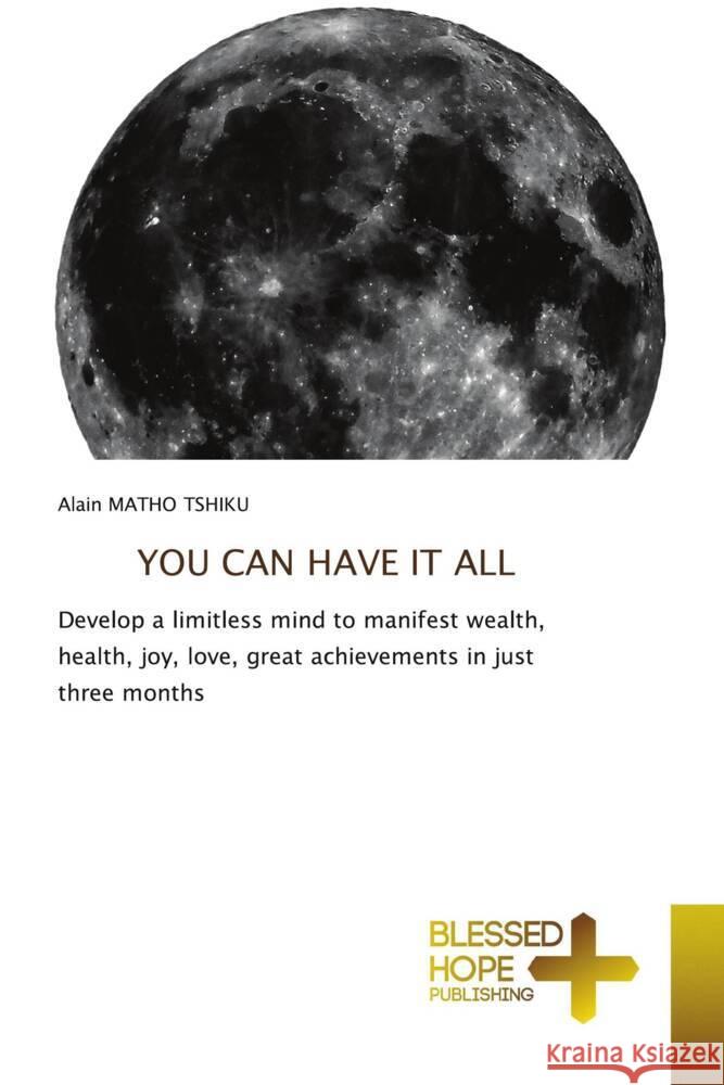 YOU CAN HAVE IT ALL MATHO TSHIKU, Alain 9786137856925 Blessed Hope Publishing - książka