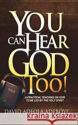 You Can Hear God Too! David Adeola Adeboye 9781545642269 Xulon Press - książka