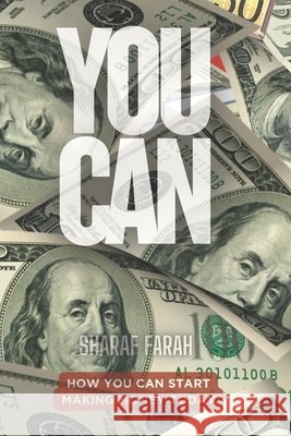 You Can: How You Can Start Making Money Today Farah, Sharaf 9798262696420 Independently Published - książka