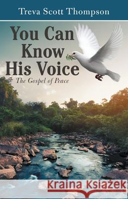 You Can Know His Voice: The Gospel of Peace Treva Scott Thompson 9781664216624 WestBow Press - książka