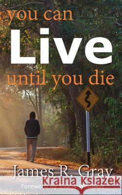 You Can Live Until You Die James Rudy Gray 9781940645278 Baptist Courier - książka