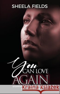 You Can Love Again: Stopping the Spiral of Regret and Heartbreak Fields, Sheela 9798664448542 Independently Published - książka
