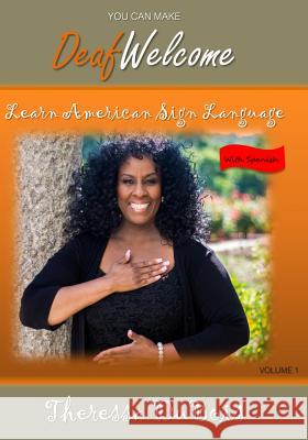 You Can Make Deaf Welcome: Learn American Sign Language Theressa DuBois Vonny Shotz Photography 9781514236901 Createspace - książka