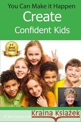 You Can Make It Happen: Create Confident Kids Lynda Dyer 9781537457000 Createspace Independent Publishing Platform - książka