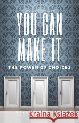 You Can Make It: The Power of Choices Anisa Bagasra Gwendolyn K. Baker Nazaire Rutledge 9781733386357 M.D. Publishing Company - książka