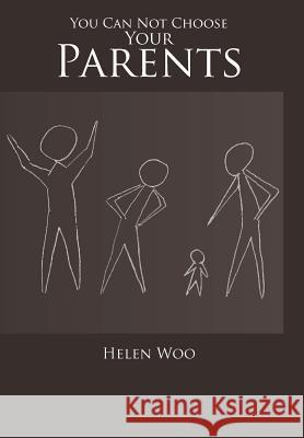 You Can Not Choose Your Parents Helen Woo 9781462031528 iUniverse.com - książka