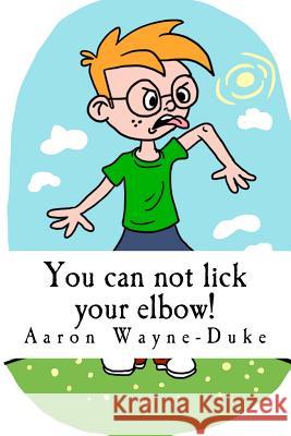 You can not lick your elbow!: and other things you should know... Walker, Olivia 9780692597903 34 West Publishing - książka