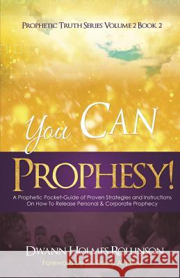 You Can Prophesy: A Prophetic Pocket-Guide of Proven Strategies and Instructions On How To Release Personal and Corporate Prophecy Price, Paula A. 9780692571439 Sermontobook.com - książka