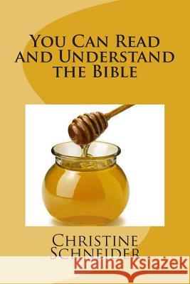 You Can Read and Understand the Bible Mrs Christine Schneider 9781466296558 Createspace - książka