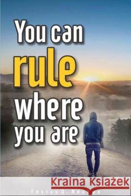 You Can Rule Where You Are Festus Ndukwe   9781088178768 IngramSpark - książka