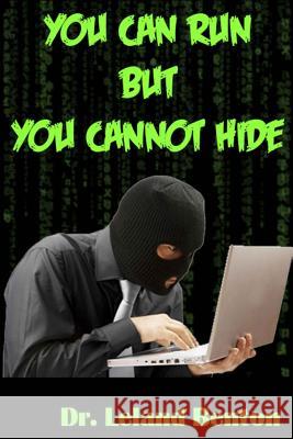 You Can Run But You Cannot Hide Dr Leland Benton 9781493720828 Createspace - książka