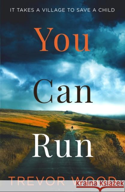 You Can Run: Propulsive, atmospheric standalone thriller Trevor Wood 9781529414820 Quercus Publishing - książka