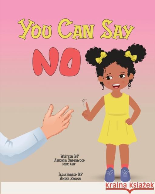 You Can Say No Ashonda Underwood, Amina Yaqoob 9781088049068 IngramSpark - książka