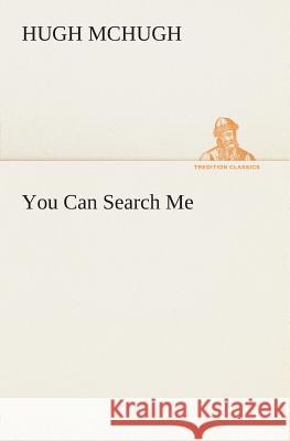 You Can Search Me Hugh McHugh 9783849504571 Tredition Classics - książka