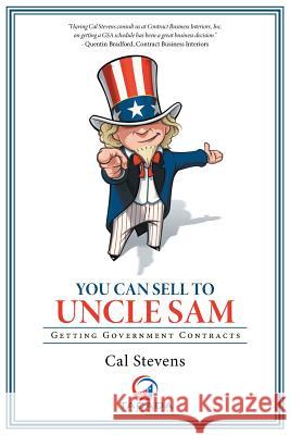 You Can Sell to Uncle Sam: Getting Government Contracts Cal Stevens 9781491751350 iUniverse - książka