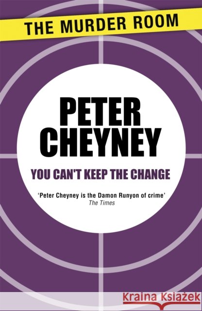 You Can't Keep the Change Peter Cheyney   9781471901638 The Murder Room - książka