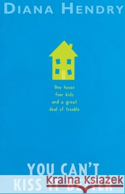 You Can't Kiss It Better Diana Hendry 9781782950547 Random House Children's Publishers UK - książka