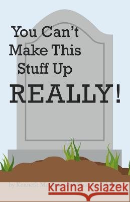 You Can't Make This Stuff up Really! Kenneth McClure, Charlotte Nelson 9781973669258 WestBow Press - książka