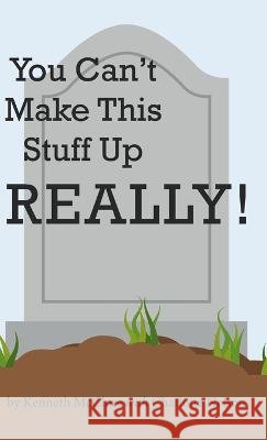You Can't Make This Stuff up Really! Kenneth McClure, Charlotte Nelson 9781973669265 WestBow Press - książka