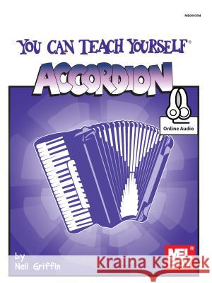 You Can Teach Yourself Accordion Neil Griffin 9780786690640 Mel Bay Publications, Inc. - książka