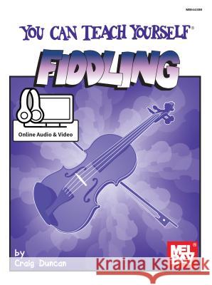 You Can Teach Yourself Fiddling Craig Duncan 9780786689903 Mel Bay Publications, Inc. - książka