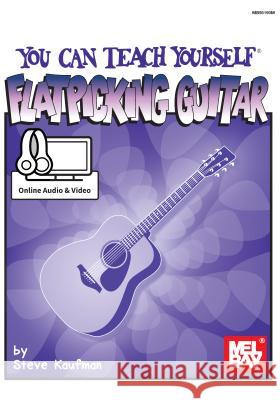 You Can Teach Yourself Flatpicking Guitar Steve Kaufman 9780786689941 Mel Bay Publications,U.S. - książka