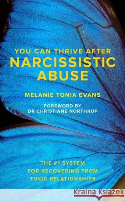 You Can Thrive After Narcissistic Abuse: The #1 System for Recovering from Toxic Relationships Melanie Tonia Evans 9781786781666 Watkins Media Limited - książka