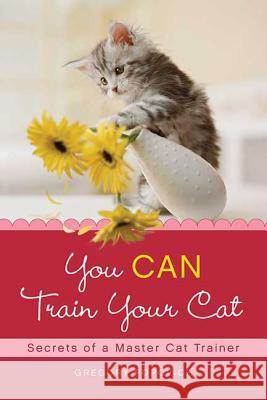 You CAN Train Your Cat Popovich, Gregory 9780312565282 St. Martin's Griffin - książka