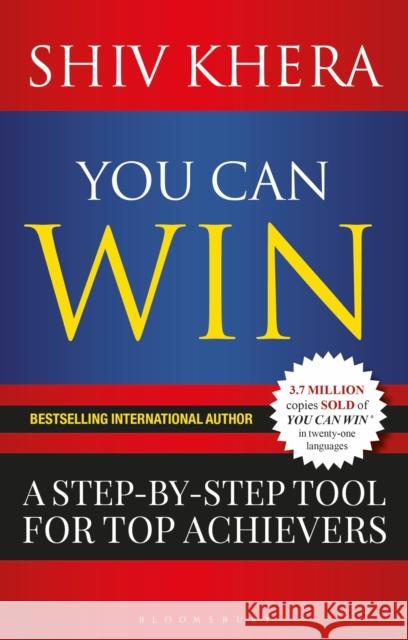 You Can Win: A Step-by-Step Tool for Top Achievers Mr Shiv Khera 9781472965882 Bloomsbury Publishing PLC - książka