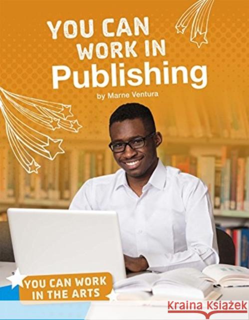 You Can Work in Publishing Marne Ventura 9781474773584 Capstone Global Library Ltd - książka