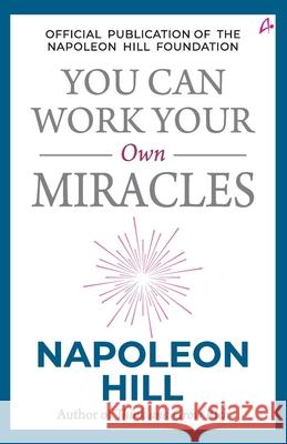 You Can Work Your Own Miracles Napoleon Hill 9789388241236 Manjul Publishing House Pvt Ltd - książka