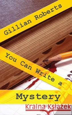 You Can Write a Mystery Gillian Roberts   9781953601469 Untreed Reads Publishing - książka