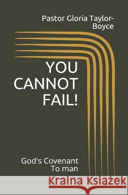 You Cannot Fail!: God's Covenant to Man Pastor Ralph Boyce Pastor Gloria Taylor-Boyce 9781090341587 Independently Published - książka