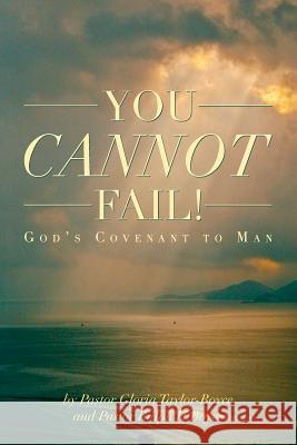 You Cannot Fail!: Gods Covenant to Man Pastor Gloria Taylor-Boyce Pastor Ralph H. Boyce 9781500844318 Createspace - książka