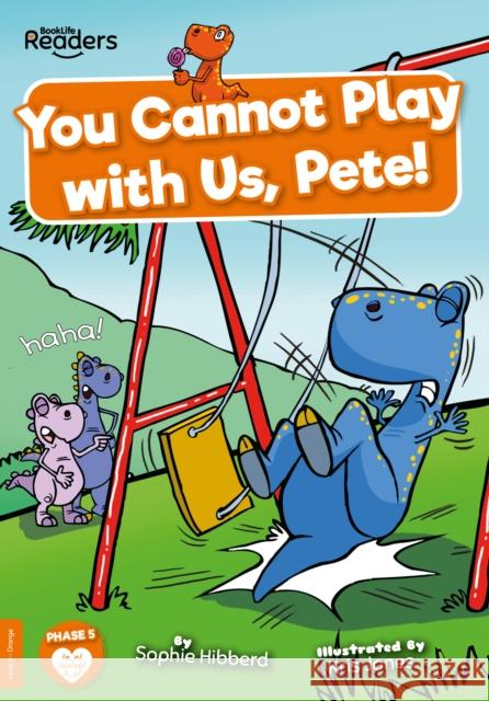 You Cannot Play with Us, Pete! Sophie Hibberd 9781805050001 BookLife Publishing - książka