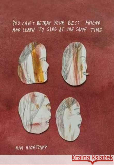 You can't betray your best friend and learn to sing at the same time Kim Hiorthøy 9780995485211 Nordisk Books - książka
