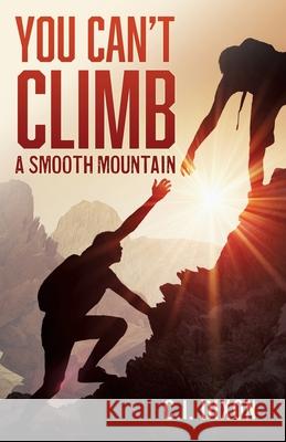 You Can't Climb a Smooth Mountain C I Dixon 9781632216267 Xulon Press - książka
