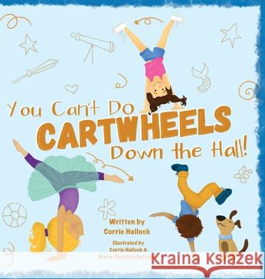 You Can't Do Cartwheels Down the Hall Corrie Hallock Corrie Hallock Maria Christina Ne 9781734114645 M. Hallock Press - książka