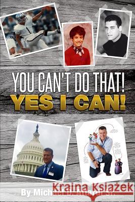 You Can't Do That! Yes I Can! Michael Daniel Attard 9780977783854 Michael Attardi Company - książka