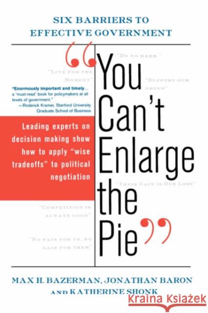 You Can't Enlarge the Pie: Six Barriers to Effective Government Bazerman, Max H. 9780465006328 Basic Books - książka