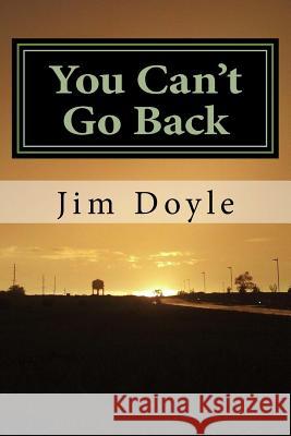 You Can't Go Back: A Book of Short Stories Jim Doyle 9781494488673 Createspace - książka