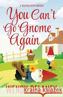 You Can't Go Gnome Again Wendy Delaney 9780996980074 Wendy Delaney LLC - książka