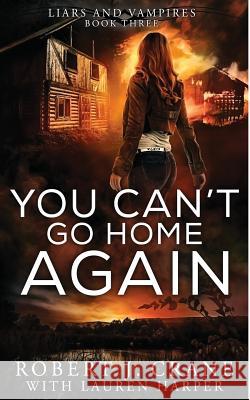 You Can't Go Home Again Robert J. Crane Lauren Harper 9781720652533 Createspace Independent Publishing Platform - książka