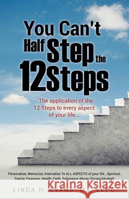 You Can't Half Step the 12 Steps Linda H Evans Ma Llpc 9781498489188 Xulon Press - książka