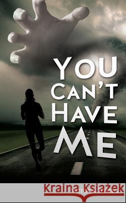 You Can't Have Me! Victoria Torres 9781626977334 Xulon Press - książka