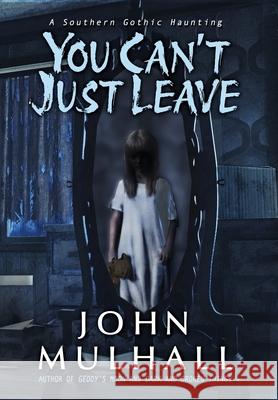 You Can't Just Leave John Mulhall 9781968340025 Blanket Fort Books - książka