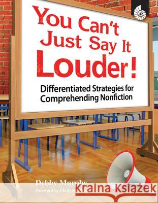 You Can't Just Say It Louder! Murphy, Debby 9781425805197 Shell Education Pub - książka