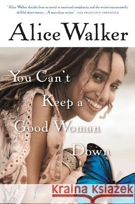 You Can't Keep a Good Woman Down Alice Walker 9780156028622 Harvest/HBJ Book - książka